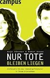Anja F�rster, Peter Kreuz: Nur Tote bleiben liegen: Entfesseln Sie das lebendige Potenzial in Ihrem Unternehmen