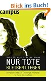 Nur Tote bleiben liegen: Entfesseln Sie das lebendige Potenzial in Ihrem Unternehmen