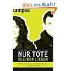 Nur Tote bleiben liegen: Entfesseln Sie das lebendige Potenzial in Ihrem Unternehmen