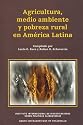 Agricultura, medio ambiente y pobreza rural en América Latina