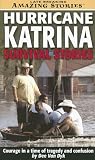 Hurricane Katrina Survival Stories: Courage in a time of tragedy and confusion (Late Breaking Amazing Stories)