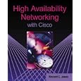 High Availability Networking with Cisco by Vincent C. Jones