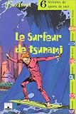 Le Surfeur de tsunami : Six histoires de sports de mer
