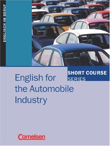 Short Course Series - Vergriffene Ausgabe: B1-B2 - English for the Automobile Industry: Kursbuch: Englisch im Beruf