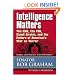 Intelligence Matters: The CIA, the FBI, Saudi Arabia, and the Failure of America's War on Terror