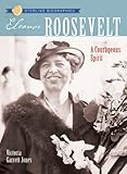 Sterling Biographies: Eleanor Roosevelt: A Courageous Spirit