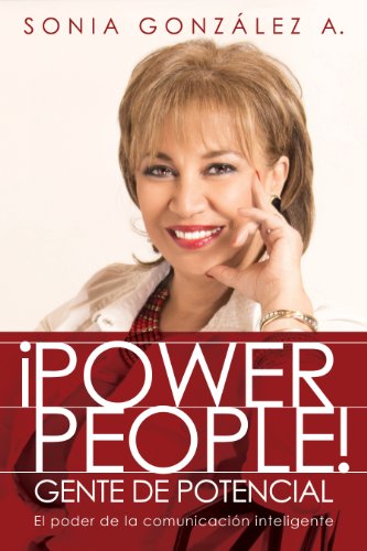 ¡Power People! Gente de potencial: El poder de la comunicación inteligente (Spanish Edition)