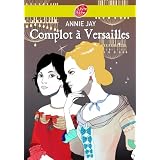Complot � Versailles - Tome 1 - Complot � Versaillespar Annie Jay