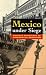 Mexico Under Siege: Popular Resistance to Presidential Despotism