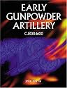 Early Gunpowder Artillery 1300-1600