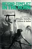 Beyond Conflict in the Horn: The Prospects of Peace, Recovery, & Development in Ethiopia, Somalia, Eritrea & Sudan