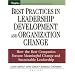 Best Practices in Leadership Development and Organization Change: How the Best Companies Ensure Meaningful Change and Sustainable Leadership (Essential Knowledge Resource)