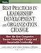 Best Practices in Leadership Development and Organization Change: How the Best Companies Ensure Meaningful Change and Sustainable Leadership (Essential Knowledge Resource)