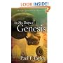 The Six Days of Genesis: A Scientific Appreciation of Chapters 1-11