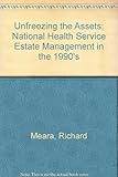 Unfreezing the assets : NHS estate management in the 1990's