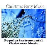 Christmas Party Music - Popular Instrumental Christmas Music