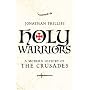 Holy Warriors: A Modern History of the Crusades