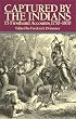 Captured by the Indians: 15 Firsthand Accounts, 1750-1870