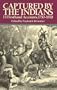 Captured By The Indians: 15 Firsthand Accounts, 1750-1870