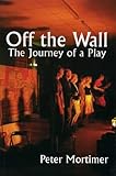 Off the wall : the journey of a play