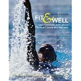 Fit & Well: Core Concepts and Labs in Physical Fitness and Wellness by Thomas Fahey, Paul Insel and Walton Roth