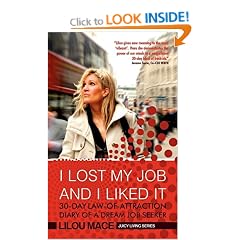I Lost My Job and I Liked it: 30-Day Law-of-Attraction Diary of a Dream Job Seeker (Juicy Living Series)