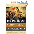The Future of Freedom - Illiberal Democracy at Home and Abroad