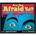 Are You Afraid Yet?: The Science Behind Scary Stuff