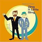 Zing a Little Bing by Andrew Parks