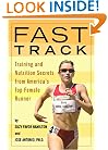 Fast Track: Training and Nutrition Secrets from America's Top Female Runner