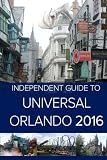 The Independent Guide to Universal Orlando 2016