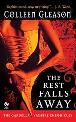 The Rest Falls Away: The Gardella Vampire Chronicles