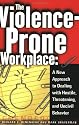 The Violence-Prone Workplace: A New Approach to Dealing With Hostile, Threatening, and Uncivil Behavior (Ilr Paperback.)