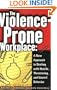 The Violence-Prone Workplace: A New Approach to Dealing with Hostile, Threatening, and Uncivil Behavior (Cornell Paperbacks)