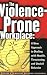 Books : The Violence-Prone Workplace: A New Approach to Dealing With Hostile, Threatening, and Uncivil Behavior (Ilr Paperback.)