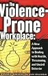 The Violence-Prone Workplace: A New Approach to Dealing With Hostile, Threatening, and Uncivil Behavior (Ilr Paperback.)