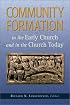 Community Formation: In the Early Church and in the Church Today