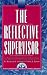 The Reflective Supervisor: A Practical Guide for Educators (The Leadership & Management Series)