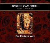 The Eastern Way Joseph Campbell Audio Collection (Campbell, Joseph, Joseph Campbell Audio Collection.)