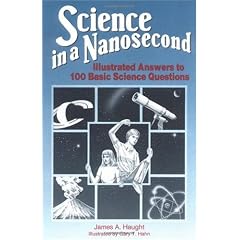 Science in a Nanosecond: Illustrated Answers to 100 Basic Science Questions