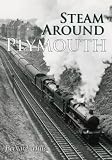 Steam Around Plymouth (Archive Photographs)