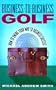 Business-to-Business Golf : How to Swing Your Way to Business Success