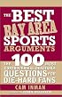 The Best Bay Area Sports Arguments: The 100 Most Controversial, Debatable Questions for Die-Hard Fans (Best Sports Arguments)