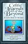 Celtic Legends of the Beyond: A Celtic Book of the Dead