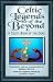 Celtic Legends of the Beyond: A Celtic Book of the Dead