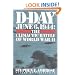 D-Day: June 6, 1944 -- The Climactic Battle of WWII