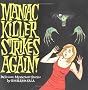 Maniac Killer Strikes Again!: Delirious, Mysterious Stories Maniac Killer Strikes Again!: Delirious, Mysterious Stories