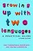 Growing Up With Two Languages: A Practical Guide