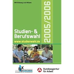 Studien- und Berufswahl 2005/2006. Informationen und Entscheidungshilfen