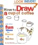 How to Draw a Cup of Coffee and Other Fun Ideas for Home and Garden